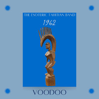 The Esoteric Tahitian Band - Voodoo (1962)