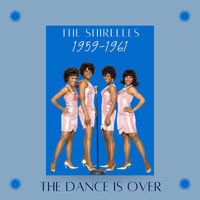 The Shirelles - The Dance Is Over (1959 - 1961)
