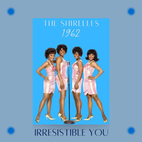 The Shirelles - Irresistible You (1962)