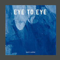 Mark Walter - Eye To Eye