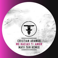 Cristian Arango - Me Hacias El Amor (Mata Tan Remix)