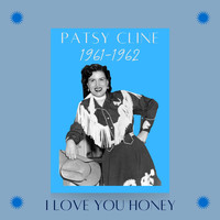 Patsy Cline - I Love You Honey (1961-1962)