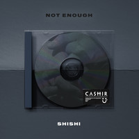 Shishi - Not Enough (Explicit)