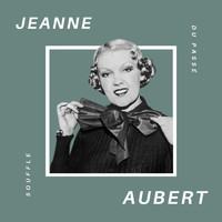 Jeanne Aubert - Jeanne Aubert - Souffle du Passé
