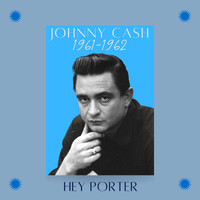 Johnny Cash - Hey Porter (1961 - 1962)