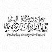 DJ iSizzle - Bounce (feat. Honey-B-Sweet)
