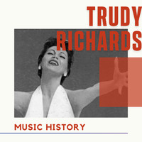 Trudy Richards - Trudy Richards - Music History