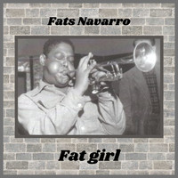 Fats Navarro - Fat Girl