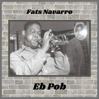 Fats Navarro - Eb Pob