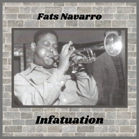 Fats Navarro - Infatuation