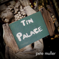 Pete Muller - Tin Palace