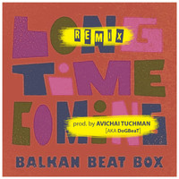Balkan Beat Box - Long Time Coming (Avichai Tuchman aka DoGBeaT remix)