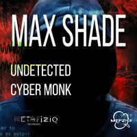 Max Shade - Undetected, Cyber Monk