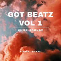 Bigger Thomas - Got Beatz Vol 1: Chill Soundz (Revised Version) (Revised Version)