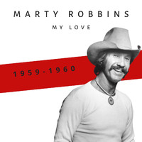 Marty Robbins - My Love (1959-1960)