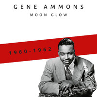 Gene Ammons - Moon Glow (1960-1962)