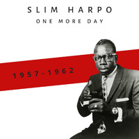 Slim Harpo - One More Day (1957-1962)