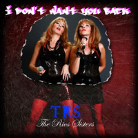 The Rios Sisters - I Don't Want You Back
