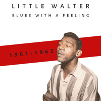 Little Walter - Blues with a Feeling (1961-1962)