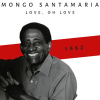 Mongo Santa Maria - Love, Oh Love (1962)