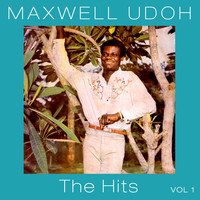 Maxwell Udoh - The Hits, Vol. 1