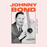 Johnny Bond - Johnny Bond - Music History