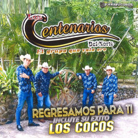 Los Centenarios Del Norte - Regresamos Para Ti Y Los Cocos