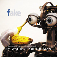 Fake - I'm Waiting For The Man (Digital)