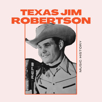 Texas Jim Robertson - Texas Jim Robertson - Music History