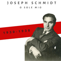 Joseph Schmidt - O Sole Mio (1930-1938)