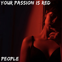 People - Your Passion Is Red