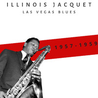 Illinois Jacquet - Las Vegas Blues (1957-1959)