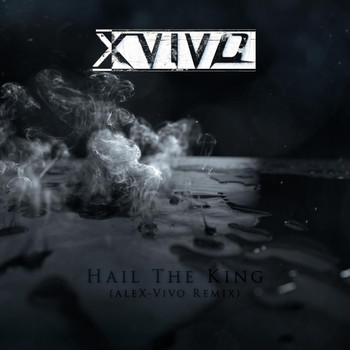 X-Vivo - Hail the King (Alex-Vivo Remix) (Explicit)