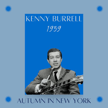 Kenny Burrell - Autumn in New York (1959)