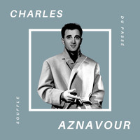 Charles Aznavour - Charles Aznavour - Souffle du Passé