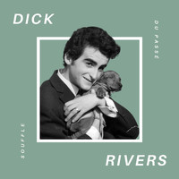 Dick Rivers - Dick Rivers - Souffle du Passé