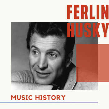 Ferlin Husky - Ferlin Husky - Music History