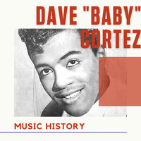 Dave "Baby" Cortez - Dave "Baby" Cortez - Music History