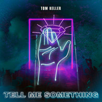 Tom Keller - Tell Me Something