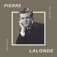 Pierre Lalonde - Pierre Lalonde - Souffle du Passé