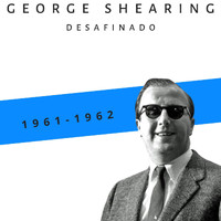 George Shearing - Desafinado (1961 - 1962)