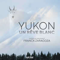 Franck Zaragoza - Yukon, un rêve blanc (Bande originale du film)