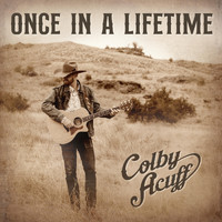 Colby Acuff - Once in a Lifetime