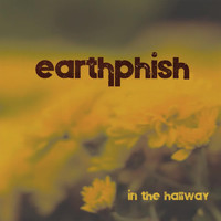 Earthphish - In the Hallway