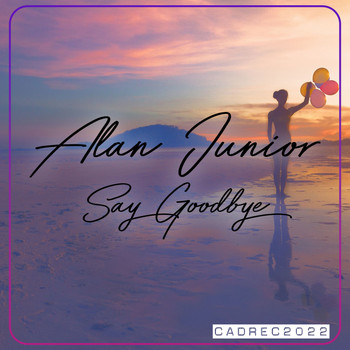 Alan Junior - Say Goodbye