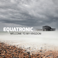 EQUATRONIC - Welcome to My Kingdom
