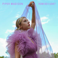 Piper Madison - How Do I Love?