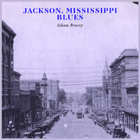 Ishman Bracey - Jackson, Mississippi Blues