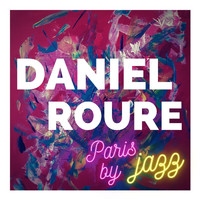 Daniel Roure - Paris By Jazz