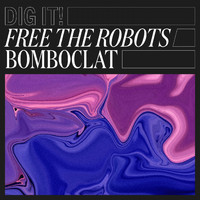 Free The Robots - Bomboclat (Explicit)